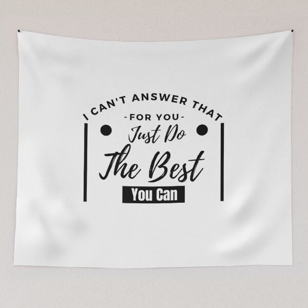 Item preview, I Cant Answer That For You Just Do The Best You Can designed and sold by Xiemand.