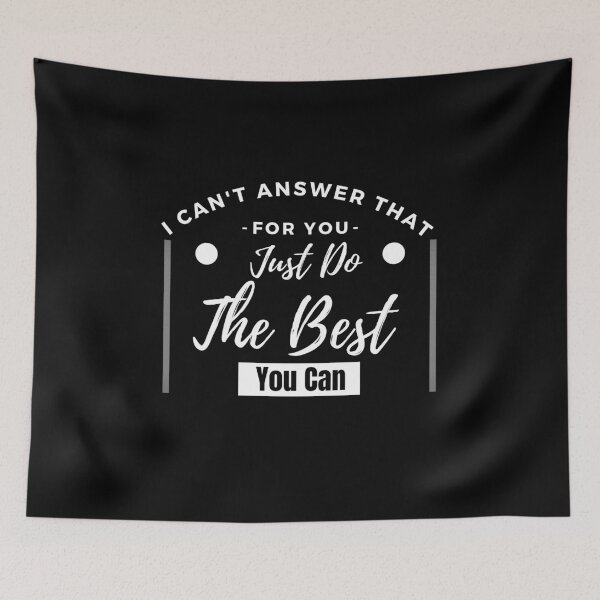 Item preview, I Cant Answer That For You Just Do The Best You Can designed and sold by Xiemand.