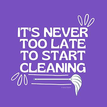 Artwork thumbnail, It's Never Too Late To Start Cleaning Broom Cleaning Gifts by SavvyCleaner