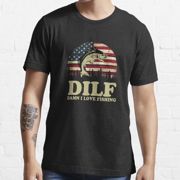 DILF Damn I Love Fishing American Flag Essential T-Shirt for Sale by  LeroyJesse