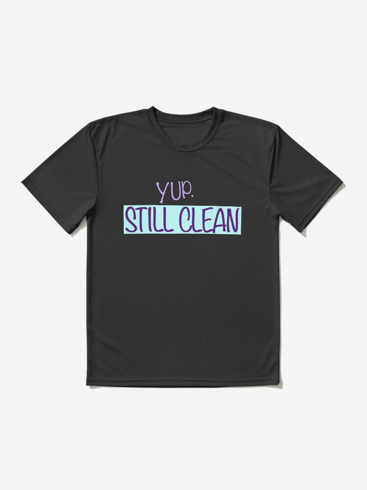 Thumbnail 2 of 7, Active T-Shirt, Yup. Still Clean. Proud Recovering Addict Design designed and sold by ThatsJustJilly.