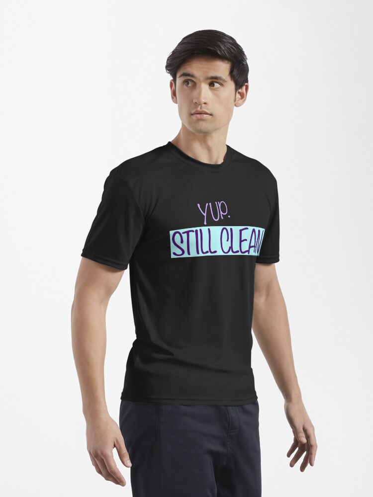 Thumbnail 3 of 7, Active T-Shirt, Yup. Still Clean. Proud Recovering Addict Design designed and sold by ThatsJustJilly.
