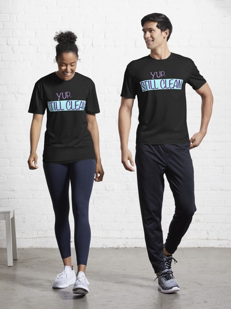 Thumbnail 1 of 7, Active T-Shirt, Yup. Still Clean. Proud Recovering Addict Design designed and sold by ThatsJustJilly.