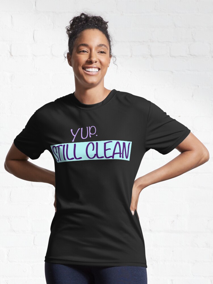 Thumbnail 6 of 7, Active T-Shirt, Yup. Still Clean. Proud Recovering Addict Design designed and sold by ThatsJustJilly.