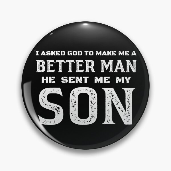 Item preview, I Asked God To Make Me A Better Man He Sent Me My Son designed and sold by Magic-Offers.