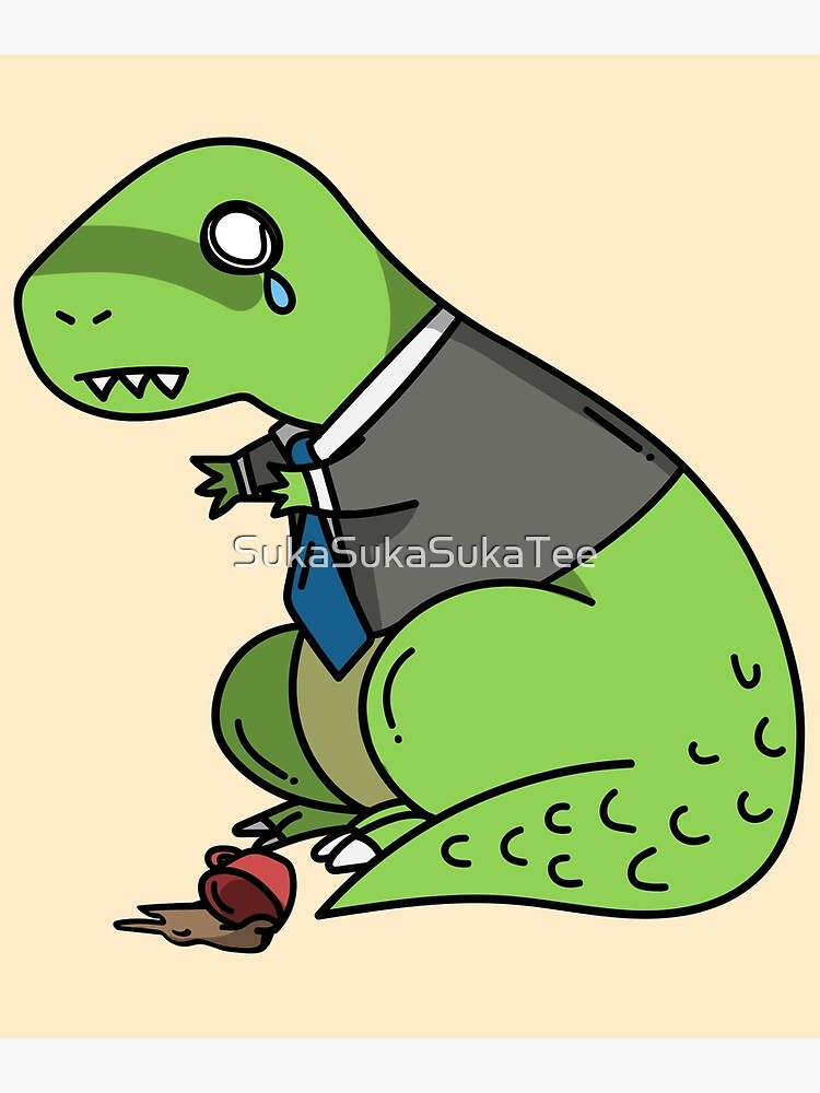 "Sad Dinosaur" Poster for Sale by SukaSukaSukaTee Redbubble