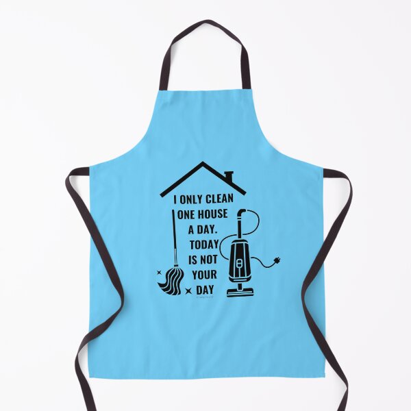 Item preview, I Only Clean One House a Day. Today Is Not Your Day Housekeeping Fun designed and sold by SavvyCleaner.