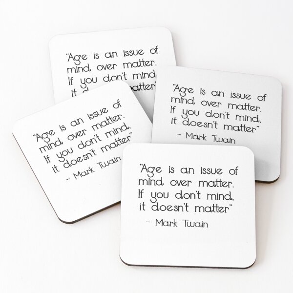 Item preview, Age is an issue of mind over matter. If you don't mind, it doesn't matter - Mark Twain quote designed and sold by Coffeesnow.