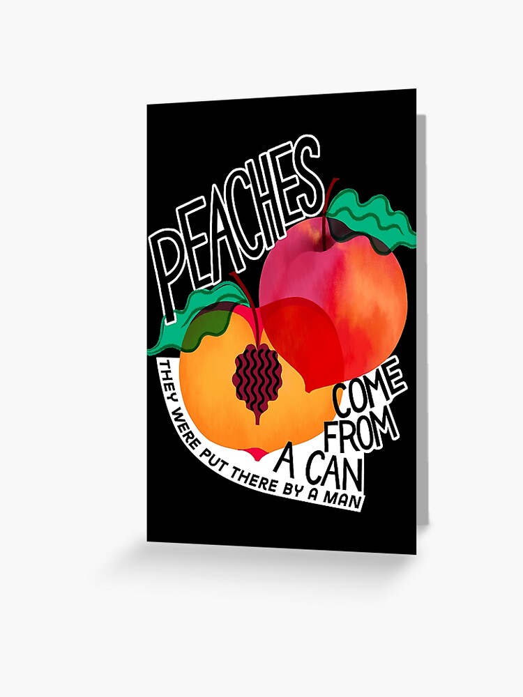 Peaches Peaches Lyrics | Greeting Card