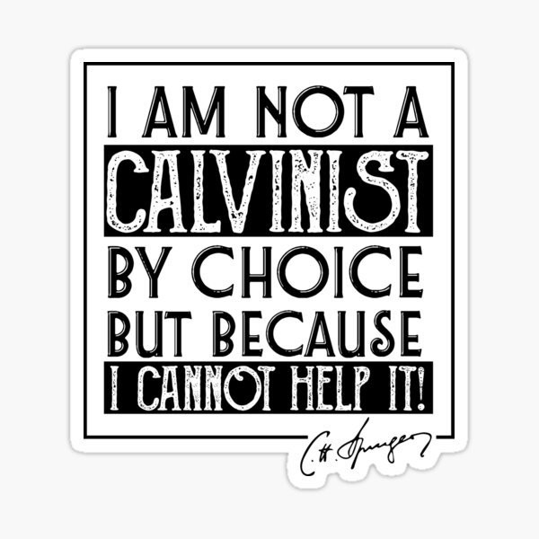I Am Not A Calvinist By Choice Charles Spurgeon Quote Sticker