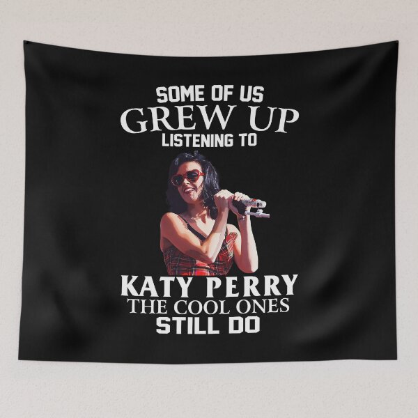 Item preview, Some Of Us Grew Up Listening To Katy Perry The Cool Ones Still Do designed and sold by guusvanloon.