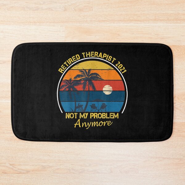 Item preview, Retired Therapist 2021 Not My Problem Anymore Retirement  designed and sold by avareid3.