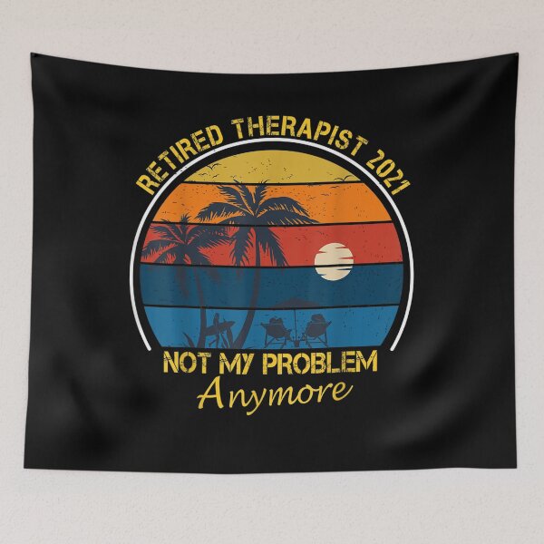 Item preview, Retired Therapist 2021 Not My Problem Anymore Retirement  designed and sold by avareid3.