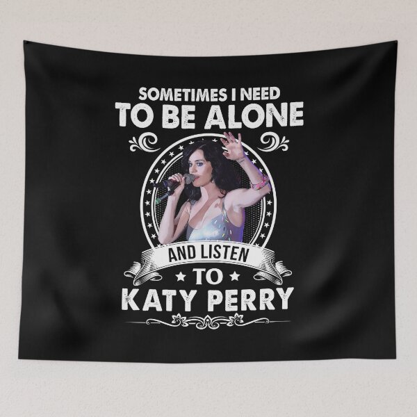 Item preview, Sometime I Need To Be Alone and Listen To Katy Perry Classic designed and sold by guusvanloon.