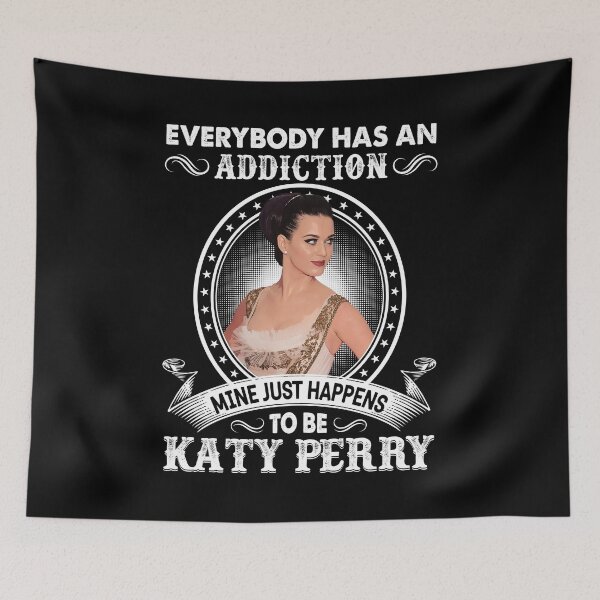 Item preview, Everybody Has An Addiction Mine Just Happens To Be Katy Perry designed and sold by guusvanloon.