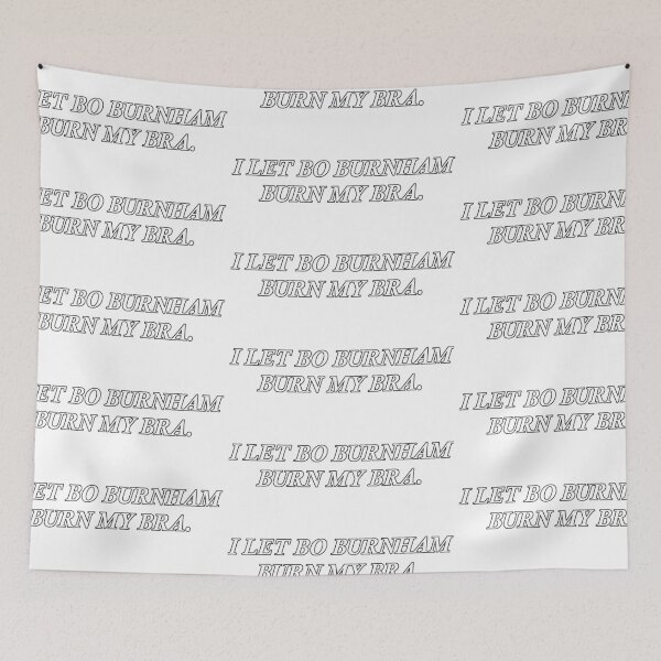 Item preview, I LET BO BURNHAM BURN MY BRA. designed and sold by Meghan Morosky.