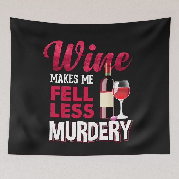 Item preview, Wine makes me feel less Murdery designed and sold by WaveOcean123.