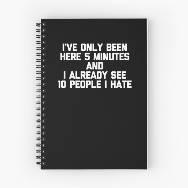 Item preview, I've Been Here 5 Minutes I Already See 10 People I Hate  designed and sold by avareid3.