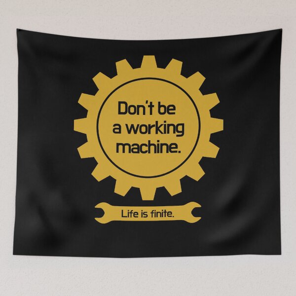 Item preview, 'Don't be a working machine. Life is finite.' designed and sold by Bako24.