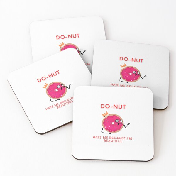 Item preview, DO-NUT HATE ME BECAUSE I'M BEAUTIFUL! designed and sold by ZestyLemonz.