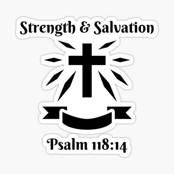 Item preview, Strength & Salvation - Psalm 118:14 designed and sold by 24SevenDesigns.
