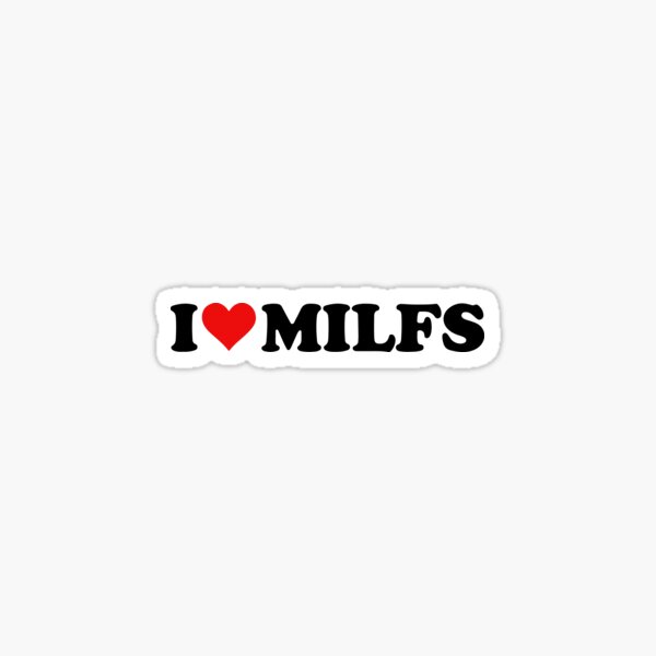 I Love Milfs Classic T-Shirt Sticker