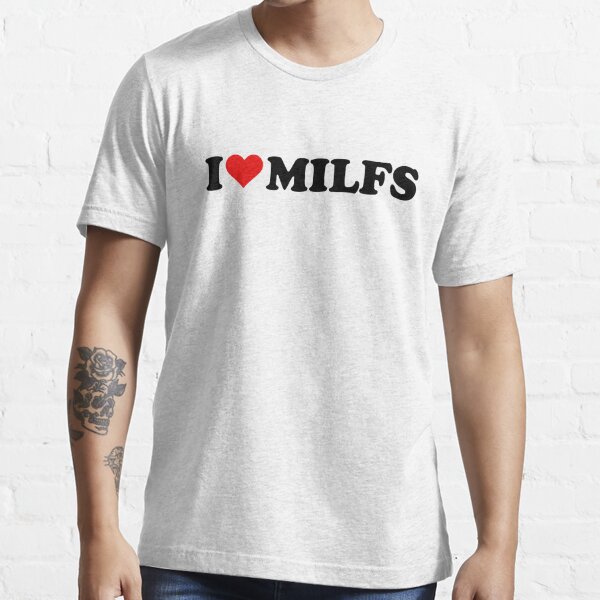 I Love Milfs Classic T Shirt T Shirt For Sale By Baraokah99 Redbubble I Love Milfs T