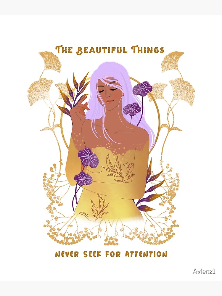 "The Beautiful Things Never Seek For Attention" Poster by Avienz1 Redbubble