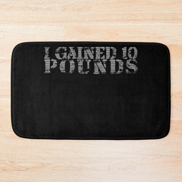 Item preview, I Gained 10 Pounds, Maybe More Consider It Happy Achievement designed and sold by Bourini.