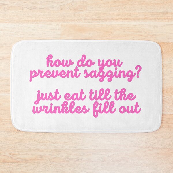 Item preview, How Do You Prevent Sagging? Just Eat Till The Wrinkles Fill Out designed and sold by Fiftyandfab.