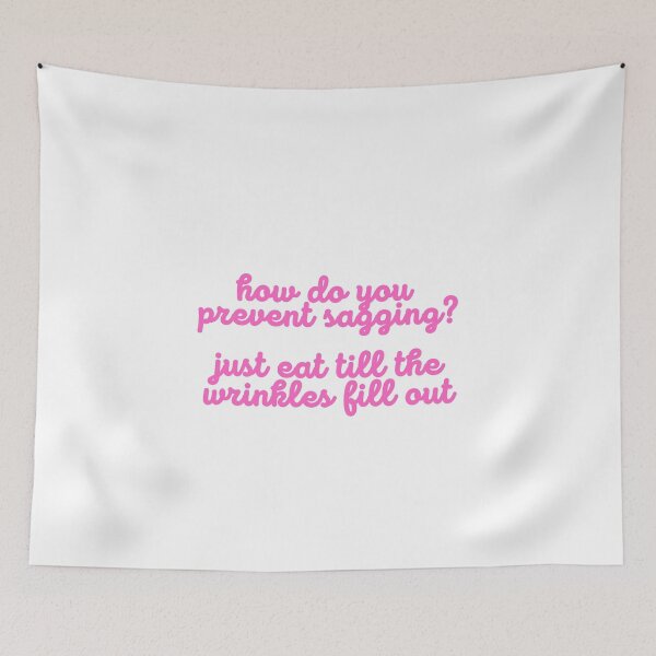 Item preview, How Do You Prevent Sagging? Just Eat Till The Wrinkles Fill Out designed and sold by Fiftyandfab.
