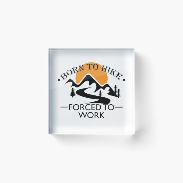 Item preview, Born To Hike Forced To Work designed and sold by VikiQuick.