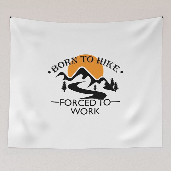 Item preview, Born To Hike Forced To Work designed and sold by VikiQuick.
