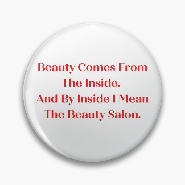 Item preview, Beauty Comes From The Inside. And By Inside I Mean The Beauty Salon designed and sold by Fiftyandfab.