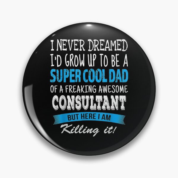 Item preview, Consultant Dad Funny I Never Dreamed designed and sold by anniet33.