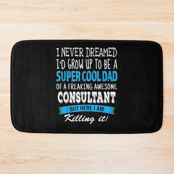 Item preview, Consultant Dad Funny I Never Dreamed designed and sold by anniet33.