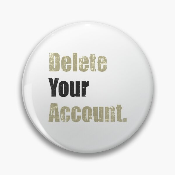 Item preview, Delete Your Account designed and sold by FreezingGravel.