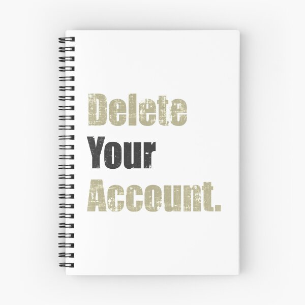Item preview, Delete Your Account designed and sold by FreezingGravel.