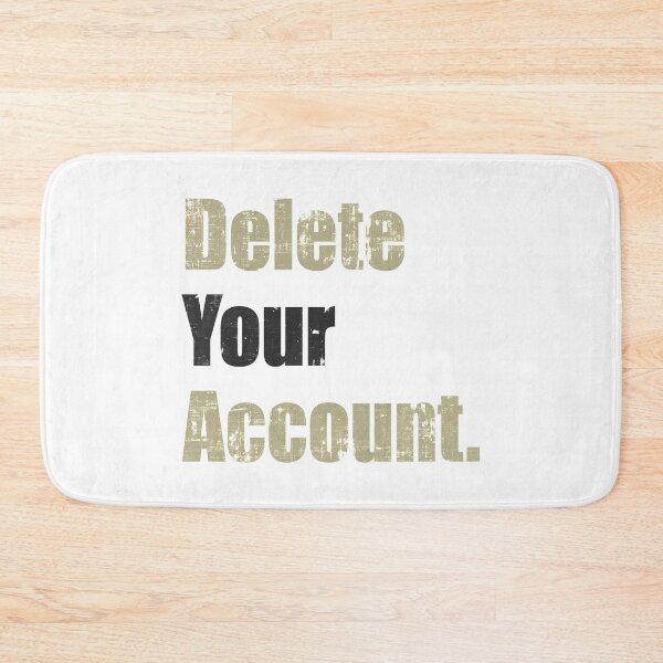 Item preview, Delete Your Account designed and sold by FreezingGravel.