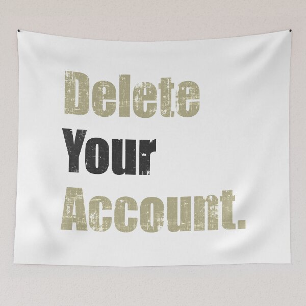 Item preview, Delete Your Account designed and sold by FreezingGravel.