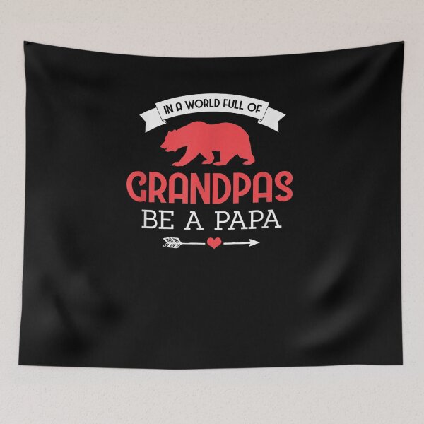 Item preview, In A World Full Of Grandpas Be A Papa Fathers Day Papa Quote designed and sold by anniet33.