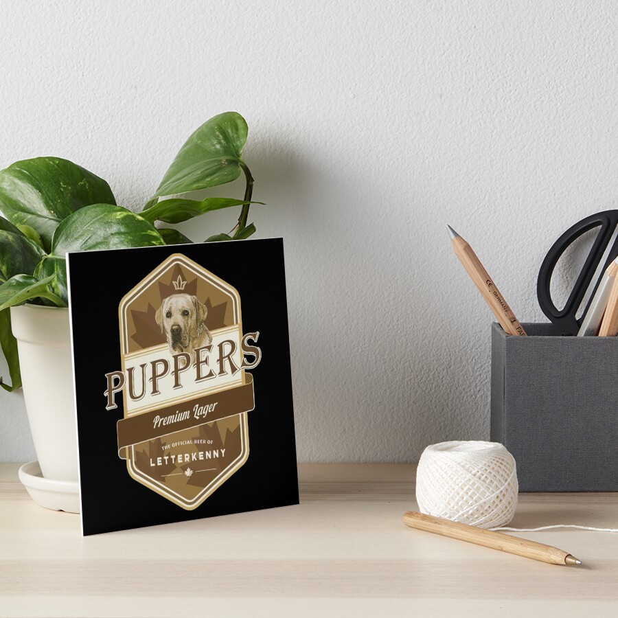 "Puppers premium lager beer Letterkenny logo" Art Board Print for Sale
