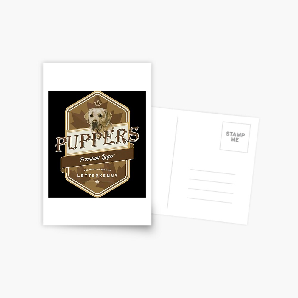 "Puppers premium lager beer Letterkenny logo" Postcard for Sale by