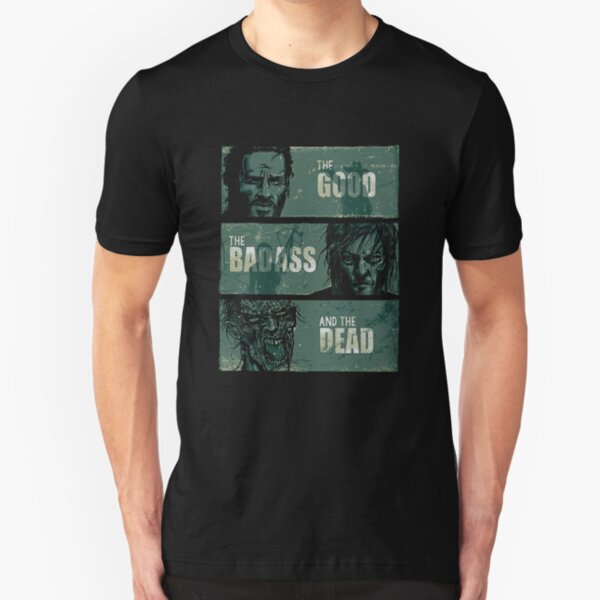 THE GOOD, THE BADASS, AND THE DEAD ! Slim Fit T-Shirt