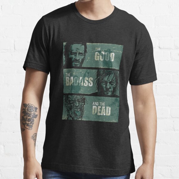 THE GOOD, THE BADASS, AND THE DEAD ! T-shirt essentiel