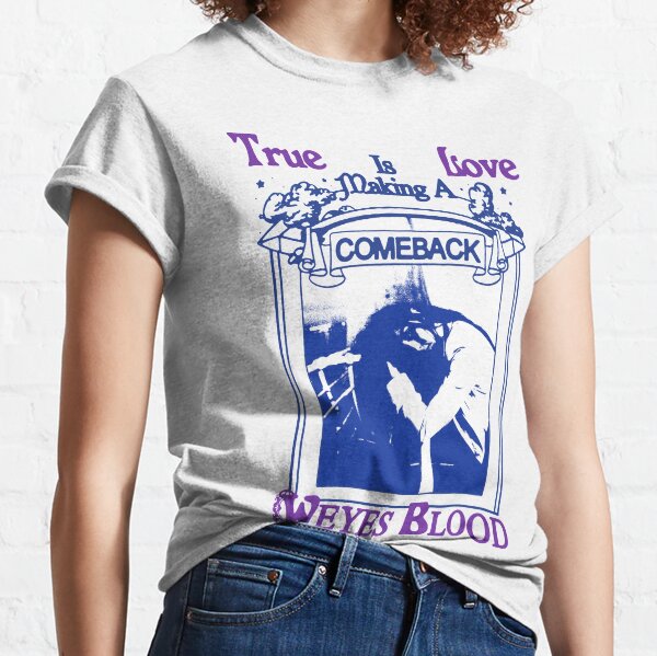 Weyes Blood - True Love Is Making A Come Back Classic T-Shirt