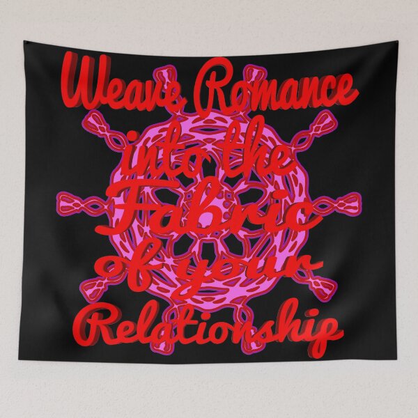 Item preview, Weave Romance into the Fabric of your Relationship designed and sold by toddbrooney.