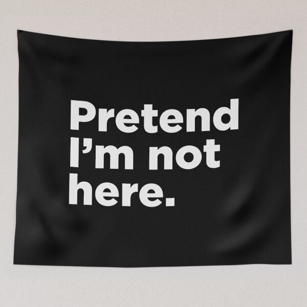 Item preview, Pretend I'm Not Here. 2 designed and sold by Memefy.
