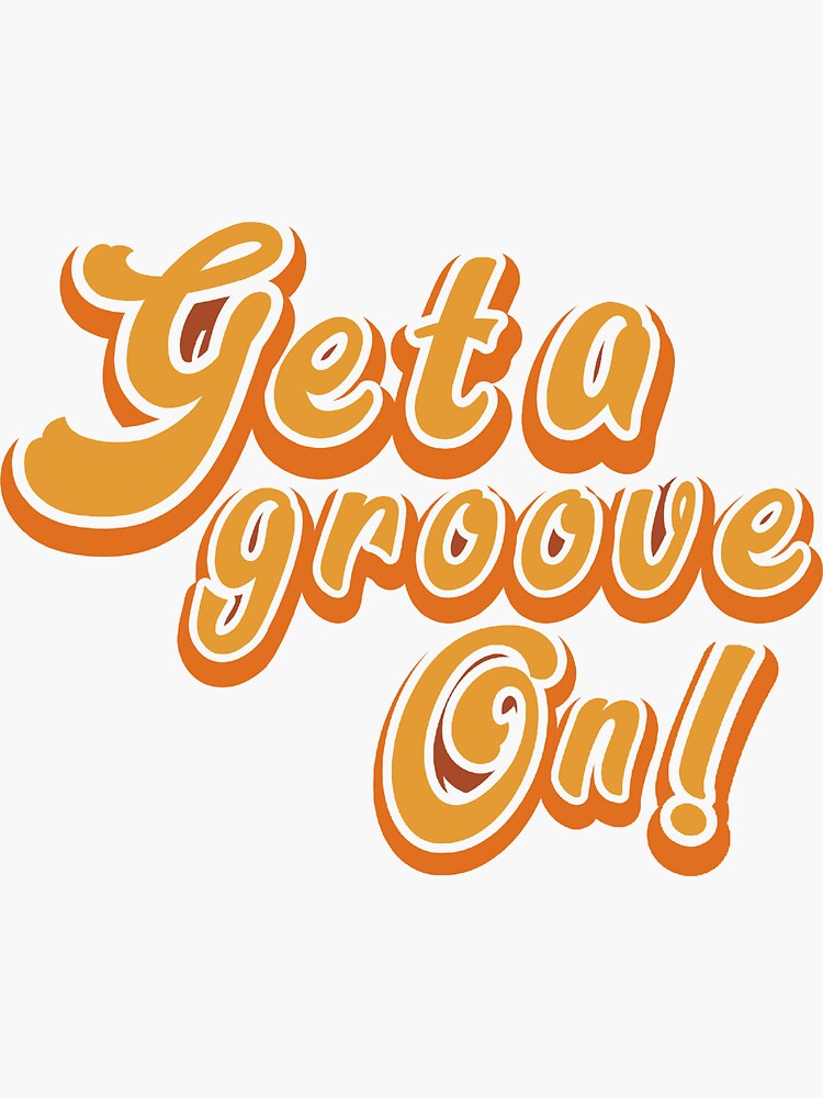 "Get a groove on!" Sticker for Sale by monicasareen Redbubble