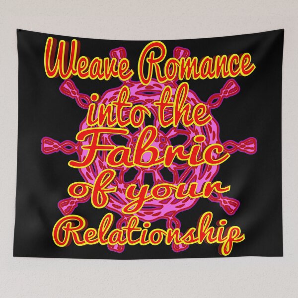 Item preview, Weave Romance into the Fabric of your Relationship designed and sold by toddbrooney.